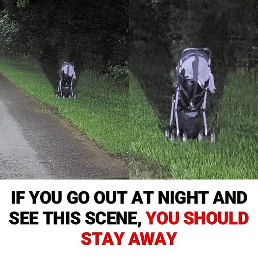 If you go out at night and see a stroller abandoned on the side of the road, stay away…